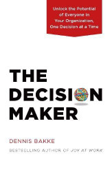 Decision Maker: Unlock the Potential of Everyone in Your