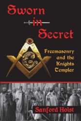 Sworn in Secret: Freemasonry and the Knights Templar