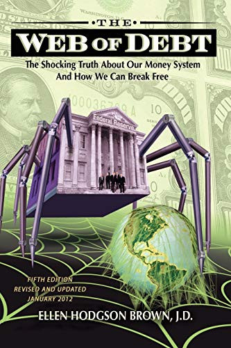 Web of Debt: The Shocking Truth about Our Money System and How We Can
