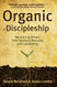 Organic Discipleship: Mentoring Others Into Spiritual Maturity