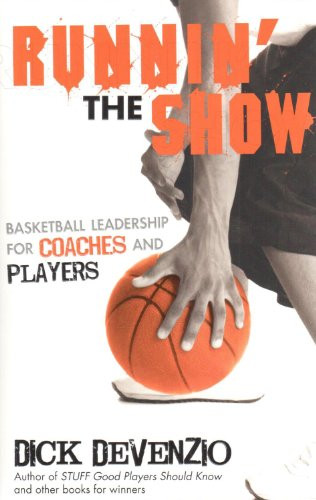 Runnin' The Show: Basketball Leadership for Coaches and Players