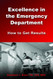 Excellence in the Emergency Department: How to Get Results