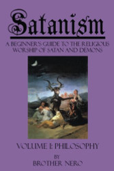 Satanism: A Beginner's Guide to the Religious Worship of Satan Volume 1