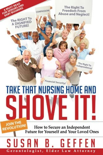 Take That Nursing Home and Shove It! How to Secure an Independent