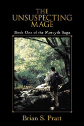 Unsuspecting Mage: Book One of the Morcyth Saga