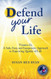 Defend Your Life: Vitamin D3 A Safe Easy and Inexpensive Approach