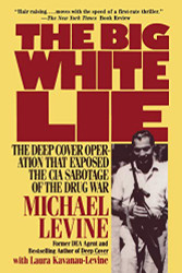 Big White Lie: The Deep Cover Operation That Exposed the CIA