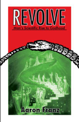 Revolve: Man's Scientific Rise to Godhood