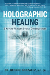 Holographic Healing: 5 Keys to Nervous System Consciousness