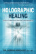 Holographic Healing: 5 Keys to Nervous System Consciousness