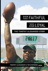Ever Faithful Ever Loyal: The Timothy Alexander Story