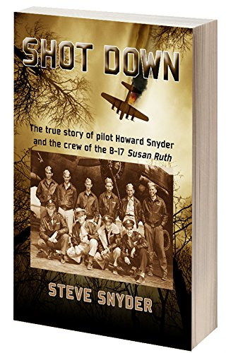 SHOT DOWN: The true story of pilot Howard Snyder and the crew