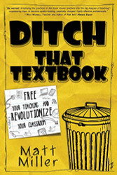 Ditch That Textbook: Free Your Teaching and Revolutionize Your