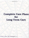 Complete Nursing Care Plans for Long Term Care