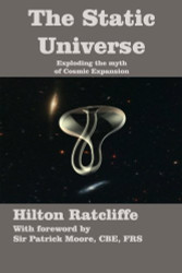 Static Universe: Exploding the Myth of Cosmic Expansion