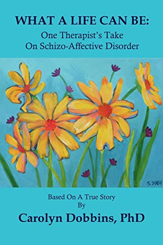 What a Life Can Be: One Therapist's Take on Schizo-Affective