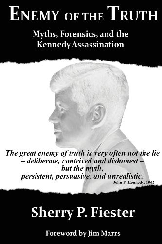 Enemy of the Truth Myths Forensics and the Kennedy Assassination