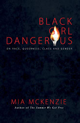 Black Girl Dangerous on Race Queerness Class and Gender