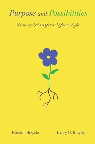 Purpose and Possibilities: How to Transform Your Life