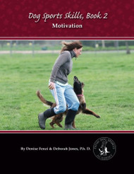 Dog Sports Skills Book 2: Motivation