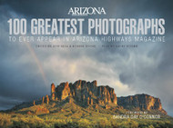 100 Greatest Photographs to Ever Appear In Arizona Highways