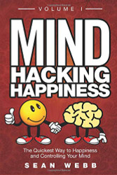 Mind Hacking Happiness Volume 1