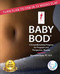 Baby Bod: Turn Flab to Fab in 12 Weeks Flat!
