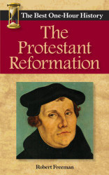 Protestant Reformation: The Best One-Hour History