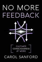 No More Feedback: Cultivate Consciousness at Work