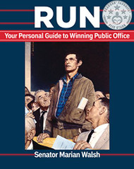 Run: Your Personal Guide to Winning Public Office