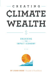 Creating Climate Wealth: Unlocking the Impact Economy