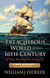 Treacherous World of the 16th Century & How the Pilgrims Escaped
