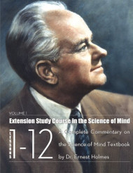 Extension Study Course In The Science Of Mind: Volume 1: Lessons 1-12