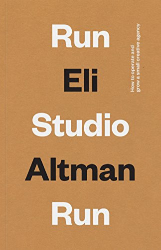 Run Studio Run: How to Grow and Operate A Small Creative Business