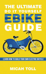Ultimate Do It Yourself Ebike Guide