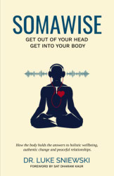 Somawise: Get out of your head get into your body