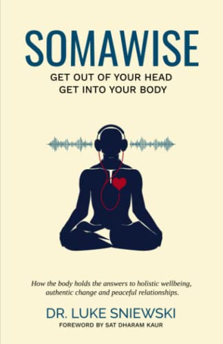 Somawise: Get out of your head get into your body