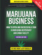 Marijuana Business - How to Open and Successfully Run a Marijuana