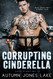 Corrupting Cinderella (Lost Kings MC Book 2)