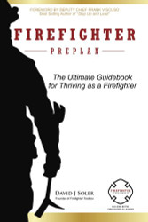 Firefighter Preplan: The Ultimate Guidebook for Thriving as a