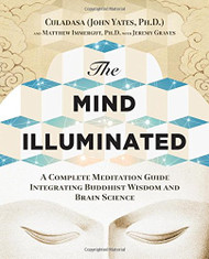 Mind Illuminated: A Complete Meditation Guide Integrating Buddhist