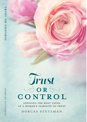 Trust or Control Exposing the Root Cause of a Woman's Inability