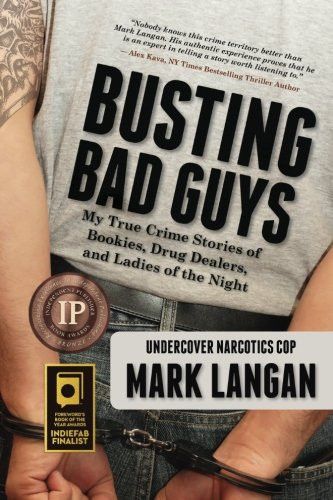 Busting Bad Guys: My True Crime Stories of Bookies Drug Dealers