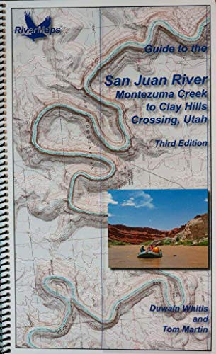 Guide To The San Juan River ' Montezuma Creek to Clay Hills Crossing