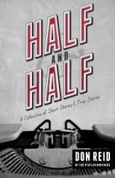 Half & Half: A Collection Of Short Stories & True Stories
