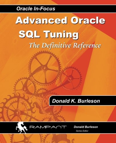 Advanced Oracle SQL Tuning: The Definitive Reference