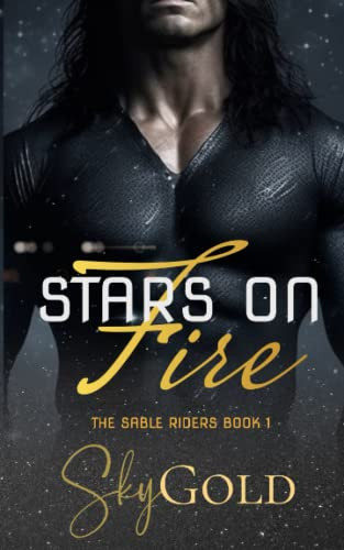 Stars on Fire: A Spectacular Starlit Romance (The Sable Riders)