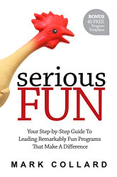Serious Fun: Your Step-By-Step Guide To Leading Remarkably Fun