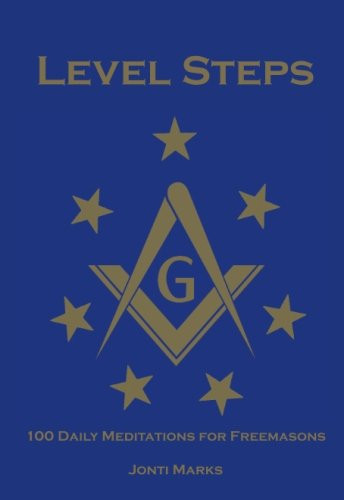 Level Steps: 100 Daily Meditations for Freemasons