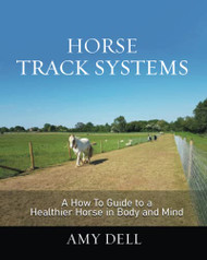 Horse Track Systems: A 'How To' Guide to a Healthier Horse in Body